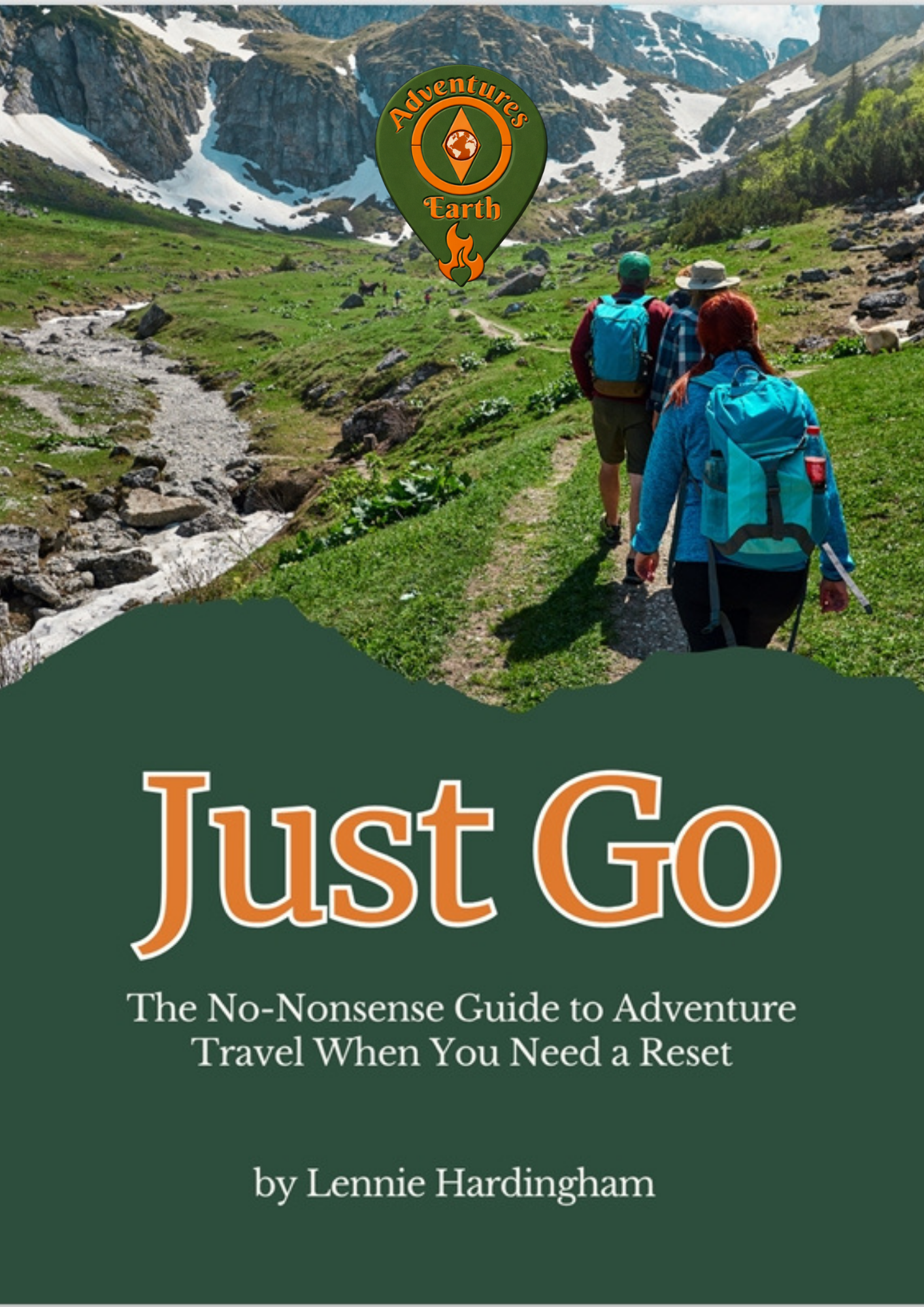 Just Go - The No Nonsense 30 day Reset Guide To Adventure Travel